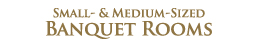 Small- & Midium-Sized Banquet Rooms